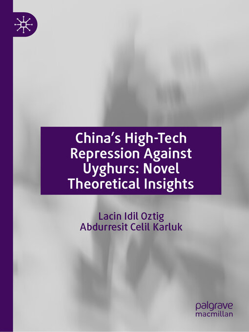 Title details for China's High-Tech Repression Against Uyghurs by Lacin Idil Oztig - Available